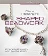 Diane Fitzgerald's Shaped Beadwork: Dimensional Jewelry with Peyote Stitch (Lark Books Beadweaving Master Class)
