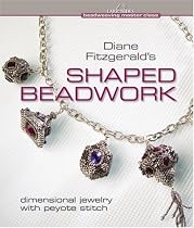 Diane Fitzgerald's Shaped Beadwork: Dimensional Jewelry with Peyote Stitch (Lark Books Beadweaving Master Class)