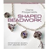 Diane Fitzgerald's Shaped Beadwork: Dimensional Jewelry With Peyote Stitchpar Diane Fitzgerald