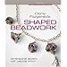 Diane Fitzgerald's Shaped Beadwork: Dimensional Jewelry with Peyote Stitch (Beadweaving Master Class)