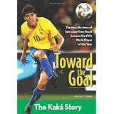 Toward The Goal: The Kaka Storyby Jeremy Jones