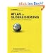 Atlas der Globalisierung: Sehen und verstehen, was die Welt bewegt