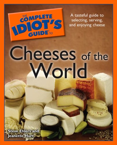 The Complete Idiot's Guide to Cheeses of the World (Complete Idiot's Guide to)