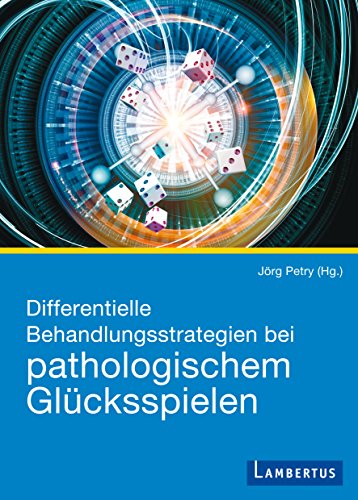 Differentielle Behandlungsstrategien beim pathologischen Glücksspielen (German Edition)