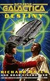 Battlestar Galactica: Destiny: A New Novel Based on the Universal Television Series Created by Glen A. Larson