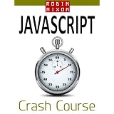 Robin Nixon's JavaScript Crash Course: Learn JavaScript in 14 easy lessonsdi Robin Nixon
