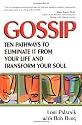Gossip: Ten Pathways to Eliminate It from Your Life and Transform Your Soul