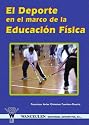 EL DEPORTE EN EL MARCO DE LA EDUCACI&Oacute;N F&Iacute;SICA (Spanish Edition)