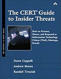The CERT guide to insider threats : how to prevent, detect, and respond to information technology crimes (theft, sabotage, fraud)
