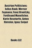 Produkt-Bild: Austrian Politician Introduction: Julius Raab, Werner Faymann, Franz Vranitzky, Ferdinand Mannlicher, Karin Resetarits, Anton Rintelen