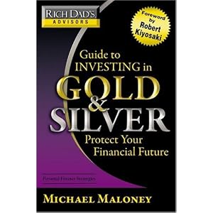 Rich Dad's Advisors: Guide to Investing In Gold and Silver: Protect Your Financial Future: Everything You Need to Know to Profit from Precious Metals Now