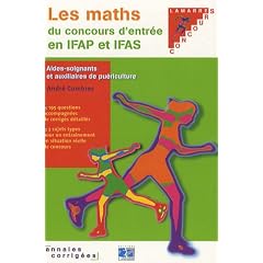Les maths du concours d'entr�e en IFAS et IFAP : Annales corrig�es