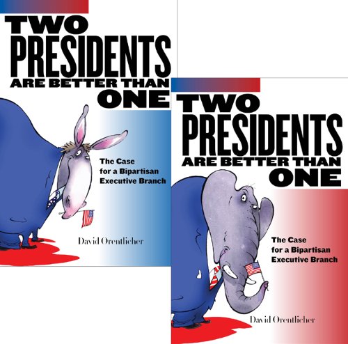 Two Presidents Are Better Than One: The Case for a Bipartisan Executive Branch