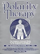 Polarity Therapy The Complete Collected Works Volume 1