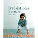 Irr�sistibles � coudre : 0 � 3 ans