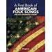 My First Book of American Folk Songs : 25 Favorite Pieces in Easy Piano Arrangements