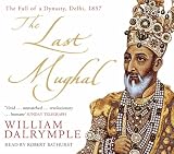 The Last Mughal: The Fall of a Dynasty, Delhi, 1857