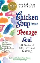 Chicken Soup for the Teenage Soul: 101 Stories of Life, Love and Learning (Chicken Soup for the Soul)