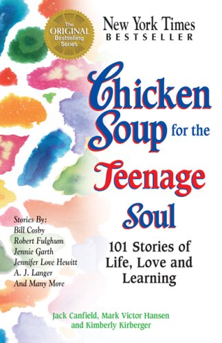 Chicken Soup for the Teenage Soul: 101 Stories of Life, Love and Learning