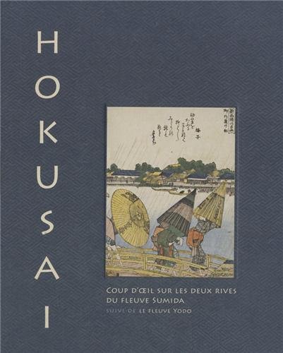 Hokusai Coup d'oeil sur les deux rives de la rivière Sumida suivi de la rivière Yodo 