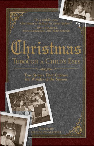 Christmas Through a Child's Eyes: True Stories That Capture the Wonder of the Season