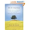 Do It Anyway: Finding Personal Meaning and Deep Happiness by Living the Paradoxical Commandments