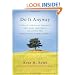 Do It Anyway: Finding Personal Meaning and Deep Happiness by Living the Paradoxical Commandments