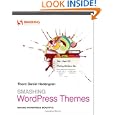 Smashing WordPress Themes: Making WordPress Beautiful (Smashing Magazine Book Series)