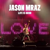 Jason Mraz Life Is Good