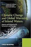 Climatic change and global warming of inland waters : impacts and mitigation for ecosystems and societies