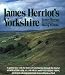 James Herriot's Yorkshire: A Guided Tour With the Beloved Veterinarian Through the Land of All Creatures Great And Small And Every Living Thing, Gloriously Photographed and Memorably Described