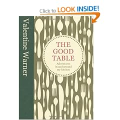 The Good Table: Adventures in and Around My Kitchen