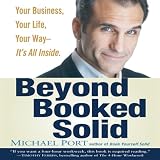 Beyond Booked Solid: Your Business, Your Life, Your Way - It's All Inside (Unabridged)
