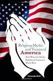 Religious Myths and Visions of America: How Minority Faiths Redefined Americas World Role