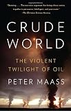 Crude World: The Violent Twilight of Oil (Vintage)