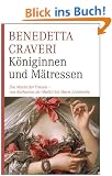 K�niginnen und M�tressen: Die Macht der Frauen - von Katharina de' Medici bis Marie Antoinette: Die Macht der Frauen - von Katharina von Medici bis Marie Antoinette