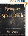 Grimoire for the Green Witch: A Compl...