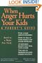 When Anger Hurts Your Kids: A Parent's Guide