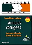 Travailleurs sociaux, concours d'entr�e en �cole et en institut : Annales corrig�es