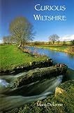 Curious Wiltshire : water meadows, white horses, sarsen stones, dew ponds, blind houses, tithe barns