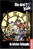Die drei ???-Kids 25. In letzter Sekunde. (drei Fragezeichen) - Boris Pfeiffer