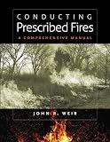 Conducting Prescribed Fires: A Comprehensive Manual