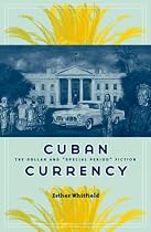 Cuban Currency: The Dollar and Special Period Fiction (Cultural Studies of the Americas)