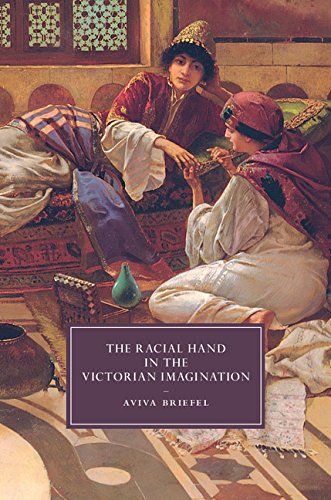 The Racial Hand in the Victorian Imagination (Cambridge Studies in Nineteenth-Century Literature and Culture)