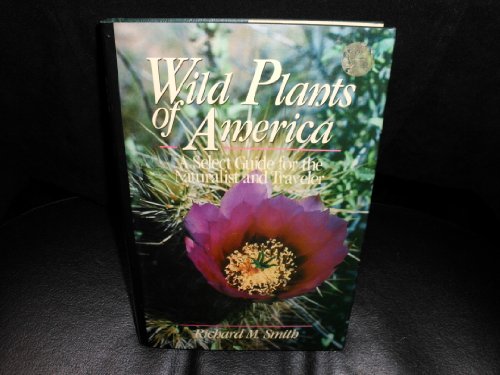 Wild Plants of America: Select Guide for the Naturalist and Traveler (Wiley Nature Editions), Smith, Richard M.