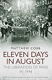 Eleven days in August : the liberation of Paris in 1944
