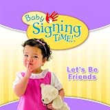 Baby Signing Time Songs 4: Lets Be Friends