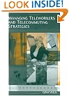 Managing Teleworkers and Telecommuting Strategies