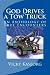 God Drives a Tow Truck God Drives a Tow Truck