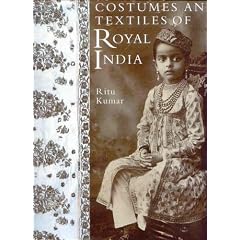 Costumes and Textiles of Royal India